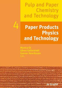 Paper Products Physics and Technology : Pulp and Paper Chemistry and Technology - Monica Ek