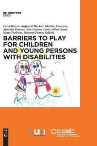 Barriers to Play and Recreation for Children and Young People with Disabilities : Exploring Environmental Factors - Carol Barron