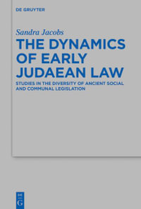 The Dynamics of Early Judaean Law : Studies in the Diversity of Ancient Social and Communal Legislation - No Contributor