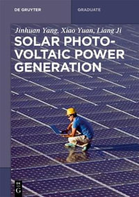 Solar Photovoltaic Power Generation : De Gruyter Textbook - Jinhuan Yang