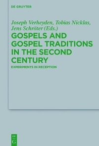 Gospels and Gospel Traditions in the Second Century : Experiments in Reception - Jens Katharina Schröter Simunovic