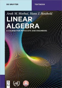 Linear Algebra : A Course for Physicists and Engineers - Arak M. Mathai