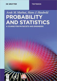 Probability and Statistics : A Course for Physicists and Engineers - Arak M. Mathai