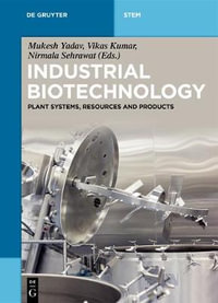 Industrial Biotechnology : Plant Systems, Resources and Products - Mukesh Yadav