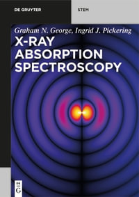 X-ray Absorption Spectroscopy : De Gruyter Stem - Graham N. Ingrid J. George Pickering