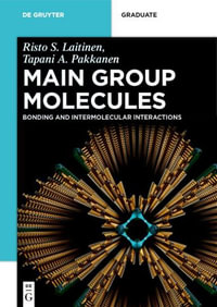 Main Group Molecules : Bonding and Intermolecular Interactions - Risto S. Laitinen