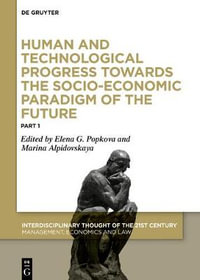 Human and Technological Progress Towards the Socio-Economic Paradigm of the Future : Part 1 - Elena G. Popkova