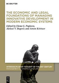 The Economic and Legal Foundations of Managing Innovative Development in Modern Economic Systems : Interdisciplinary Thought of the 21st Century - Elena G. Popkova