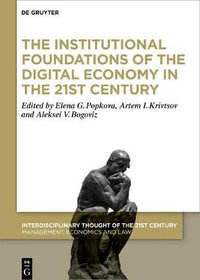 The Institutional Foundations of the Digital Economy in the 21st Century : Interdisciplinary Thought of the 21st Century - Elena G. Popkova