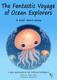 The Fantastic Voyage of Ocean Explorers : AI Kids' Stories - Rafat Allam