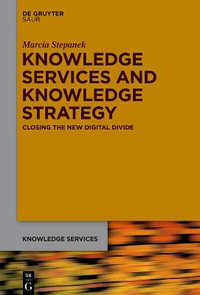 Knowledge Services and Knowledge Strategy : Closing the New Digital Divide - Marcia Stepanek