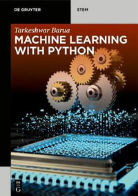 Machine Learning with Python : De Gruyter Stem - Tarkeshwar Barua