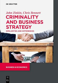 Criminality and Business Strategy : Similarities and Differences - John Chris Zinkin Bennett