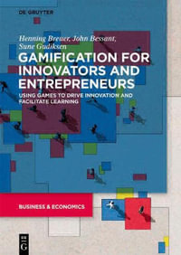 Gamification for Innovators and Entrepreneurs : Using Games to Drive Innovation and Facilitate Learning - Henning John... Breuer Bessant Gudiksen