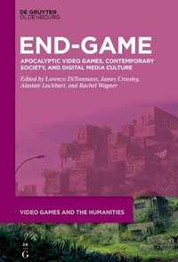 End-Game : Apocalyptic Video Games, Contemporary Society, and Digital Media Culture - Lorenzo Ditommaso