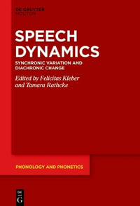 Speech Dynamics : Synchronic Variation and Diachronic Change - No Contributor