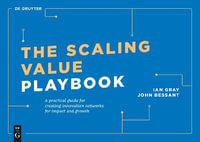 The Scaling Value Playbook : A Practical Guide for Creating Innovation Networks for Impact and Growth - Ian Gray