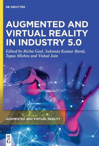 Augmented and Virtual Reality in Industry 5.0 : Augmented and Virtual Reality - Richa Goel