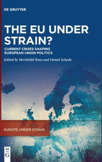 The EU Under Strain? : Current Crises Shaping European Union Politics - Mechthild Roos