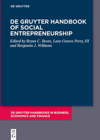 De Gruyter Handbook of Social Entrepreneurship : De Gruyter Handbooks in Business, Economics and Finance - Bryan C. Boots