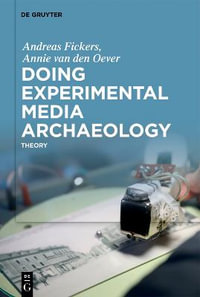 Doing Experimental Media Archaeology : Theory - Andreas Annie van den Fickers Oever