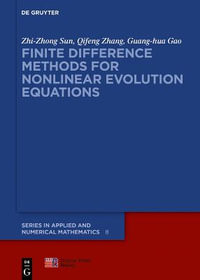 Finite Difference Methods for Nonlinear Evolution Equations : De Gruyter in Applied and Numerical Mathematics - Zhi-Zhong Qifeng Guang... Sun Zhang Gao