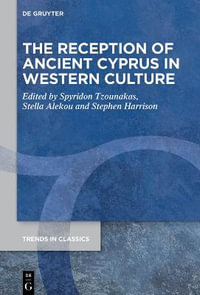 The Reception of Ancient Cyprus in Western Culture : Issn - Spyridon Tzounakas