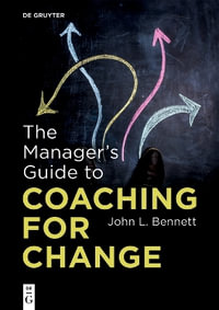 The Manager's Guide to Coaching for Change - John L. Bennett