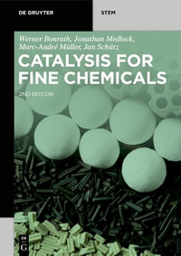 Catalysis for Fine Chemicals : De Gruyter Stem - Werner Bonrath Medlock MÃ¼ller SchÃ¼tz