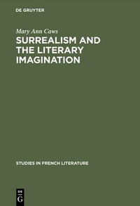 Surrealism and the literary imagination : A Study of Breton and Bachelard - Mary Ann Caws