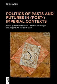 Politics of Pasts and Futures in (Post-)Imperial Contexts - No Contributor