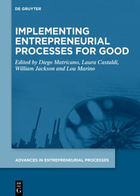 Implementing Entrepreneurial Processes for Good : Advances in Entrepreneurial Processes - Diego Matricano