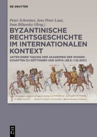 Byzantinische Rechtsgeschichte im internationalen Kontext : Akten Einer Tagung Der Akademien Der Wissenschaften Zu Gottingen Und Sofia (28.9.-1.10.2021 - No Contributor