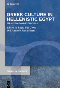 Greek Culture in Hellenistic Egypt : Persistence and Evolutions - No Contributor