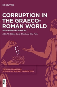 Corruption in the Graeco-Roman World : Re-Reading the Sources - No Contributor