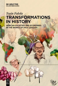 Transformations in History : African Societies and Economies in the Works of Paul Lovejoy - Toyin Falola