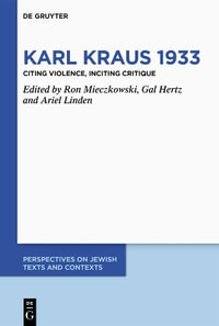 Karl Kraus 1933 : Citing Violence, Inciting Critique - No Contributor