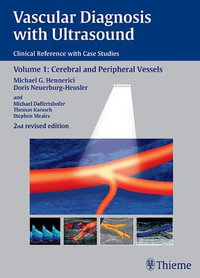 Vascular Diagnosis with Ultrasound : Clinical Reference with Case Studies Volume 1: Cerebral and Peripheral Vessels - Michael G. Hennerici