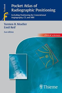 Pocket Atlas of Radiographic Positioning : Clinical Sciences (Thieme) - Torsten Bert Moeller