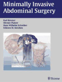 Minimally Invasive Abdominal Surgery : Laparascopic and Thoracic Surgery - Karl Kremer