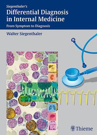 Siegenthaler's Differential Diagnosis in Internal Medicine : From Symptom to Diagnosis - Walter Siegenthaler