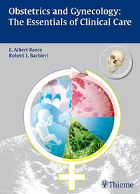 Obstetrics and Gynecology : THE ESSENTIALS OF CLINICAL CARE - E. Albert Reece