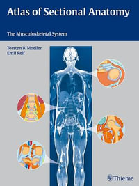 Atlas of Sectional Anatomy : The Musculoskeletal System - Torsten Bert Moeller