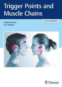 Trigger Points and Muscle Chains : 2nd Edition - Philipp Richter