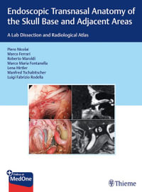 Endoscopic Transnasal Anatomy of the Skull Base and Adjacent Areas : A Lab Dissection and Radiological Atlas - Lena Hirtler