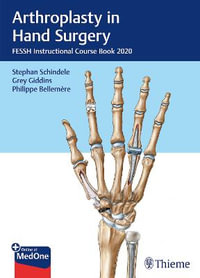 Arthroplasty in Hand Surgery : FESSH Instructional Course Book 2020 - Stephan Schindele