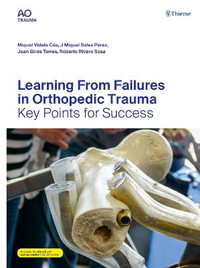 Learning From Failures in Orthopedic Trauma : Key Points for Success - Miquel Videla Ces