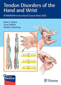 Tendon Disorders of the Hand and Wrist : IFSSH/FESSH Instructional Course Book 2022 - Dean E. Boyce