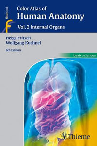 Color Atlas of Human Anatomy : Vol. 2: Internal Organs - Helga Fritsch