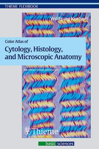 Color Atlas of Cytology, Histology, and Microscopic Anatomy : Thieme Flexibook - Wolfgang Kuhnel